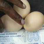 Z$100m for 3 eggs Z$100m for 3 eggs